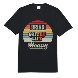 Drink Coffee Lift Heavy Motivational Comfort Colors Adult Heavyweight T-Shirt
