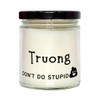 Sarcasm Truong Candle Gifts, Truong don't do stupid ship, Custom