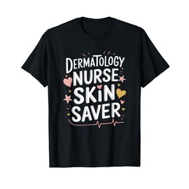 Dermatology Nurse Practitioner Quote for Dermatologist T-Shirt