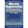 Macular Degeneration: The Complete Guide to Saving and Maximizing Your