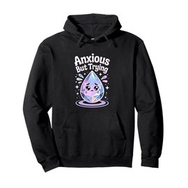 Anxious But Trying Still Showing Up Vibes Pullover Hoodie