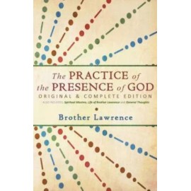 The Practice Of The Presence Of God: Original & Complete Edition