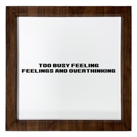 Los Drinkware Hermanos Too Busy Feeling Feelings And Overthinking - Funny Decor Sign Wall Art In Full Print With Wood Frame, 12X12