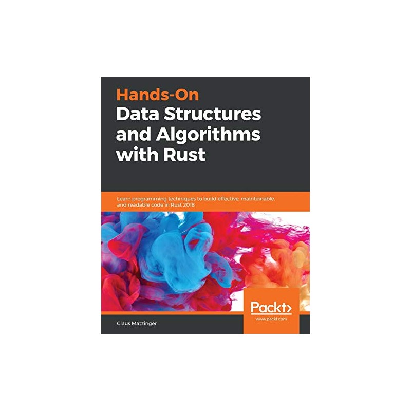 Hands-On Data Structures and Algorithms with Rust: Learn programming techniques